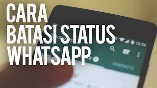 CARA MEMBATASI SIAPA YANG DAPAT MELIHAT STATUS KAMU DI WHATSAPP