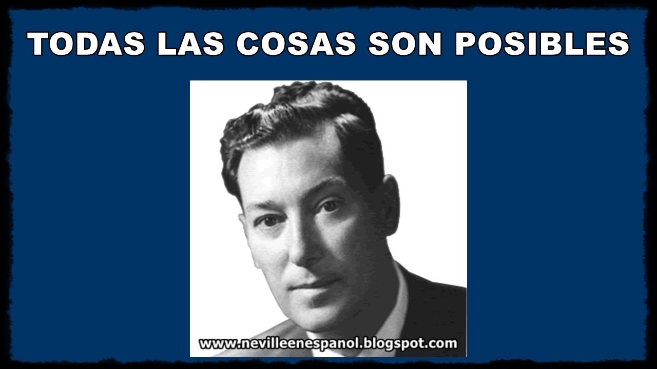TODAS LAS COSAS SON POSIBLES (Neville Goddard - 12-05-1969)