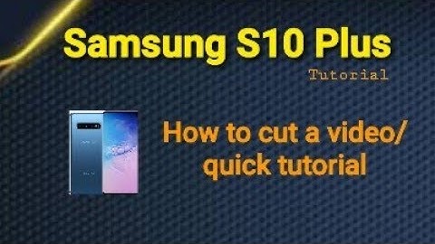 Samsung S10 Plus/ How to cut a video/ quick tutorial - So easy