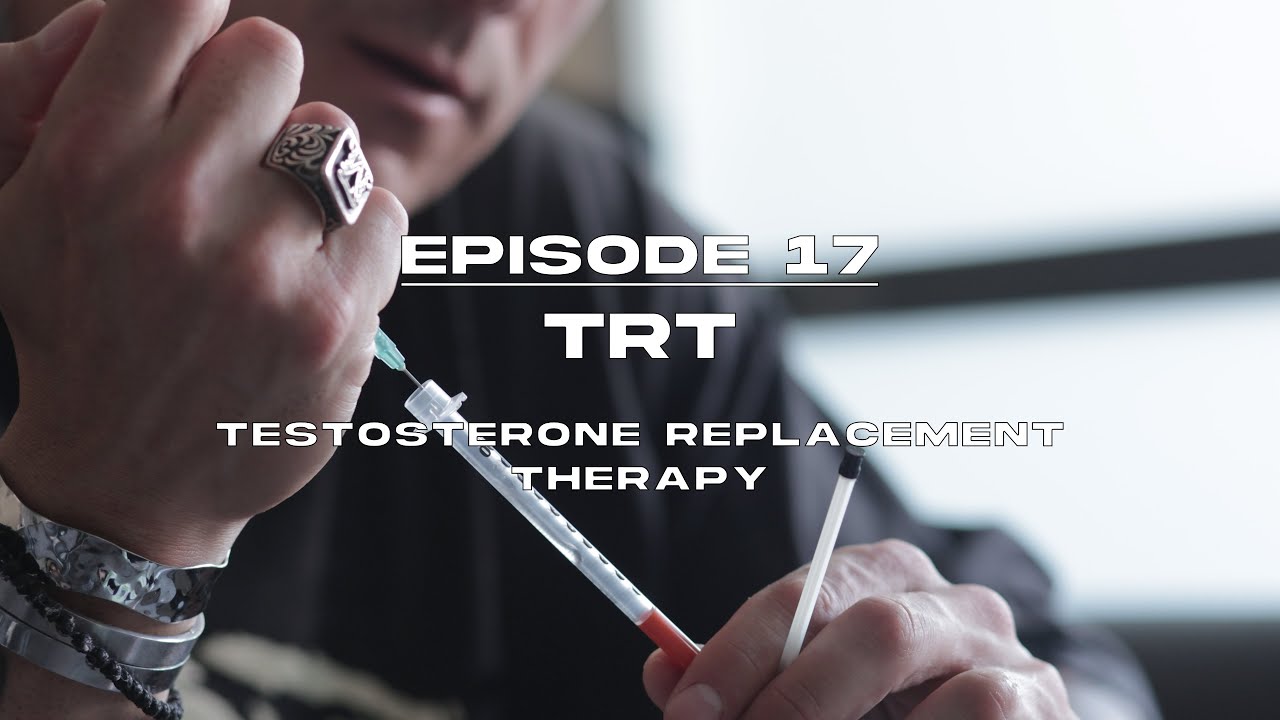 Episode 17 / TRT / Season 01 / TESTOSTERONE REPLACEMENT THERAPY - YouTube