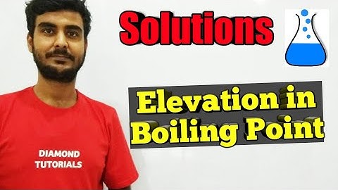 Elevation in Boiling Point | Colligative Properties | Solutions Class 12 Chemistry Chapter 2 |12C/21