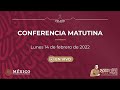 Conferencia de prensa Presidente- 14 de febrero de 2022 - Mañanera AMLO