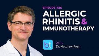 Allergic Rhinitis and Immunotherapy w/ Dr. Matthew Ryan | BackTable ENT Podcast Ep. 26