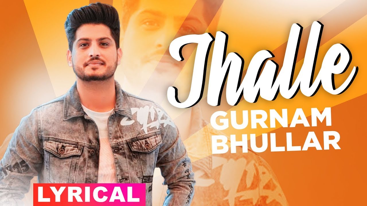JhalleLyrical Gurnam Bhullar Sargun Mehta  Binnu Dhillon Latest Punjabi Songs 2019