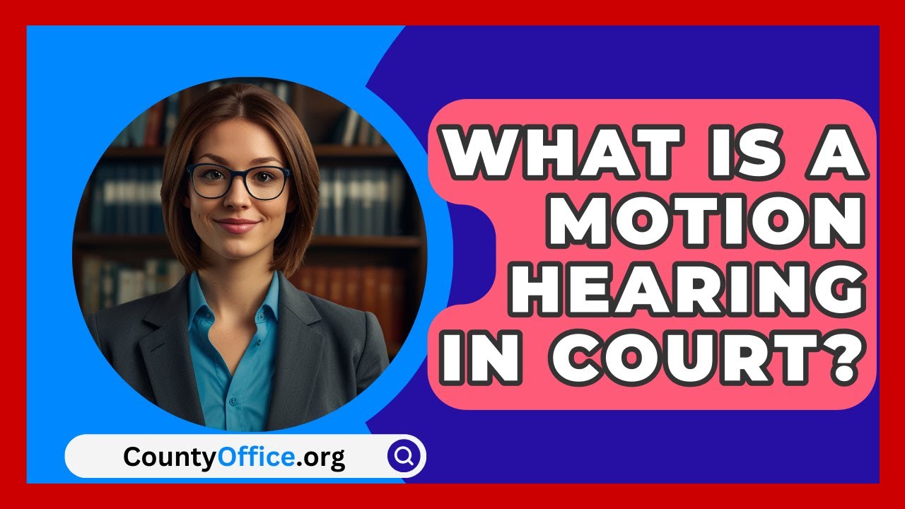 What Is A Motion Hearing In Court CountyOffice YouTube what-is-a-motion-hearing-in-court-countyoffice-youtube