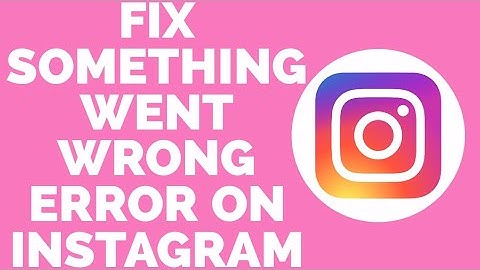 FIX Instagram Something Went Wrong Please Try Again Later Error (2022)
