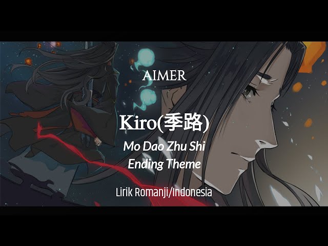 Lirik dan terjemahan | Aimer - Kiro (季路) | Mo Dao Zhu Shi Ending Theme class=