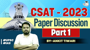 Decoding UPSC CSE CSAT  | UPSC CSE Prelims 2023 | Paper Discussion | Part 1 | StudyIQ IAS