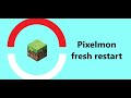 Minecraft Pixelmon: Fresh restart 9.1.12