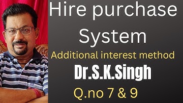 Hire purchase System -Additional interest method Q.no 7 &9 Dr.S.K.Singh||Rajusengupta Classes||