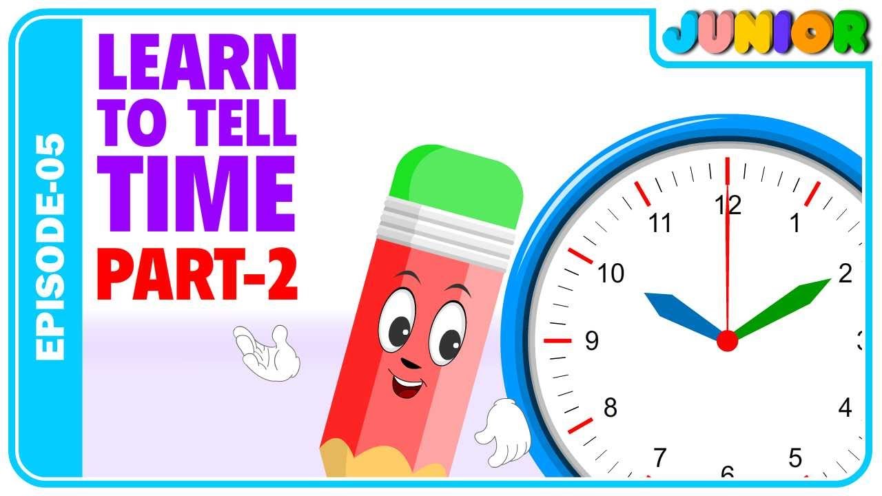 Learn To Tell Time 2 Junior Knowledge Episode 5 By Nursery
