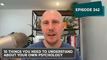 RHR 342: 10 Things You Need To Understand About Your Own Psychology