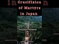 Penyaliban Para Martir di Jepang - #disalibkan #martir #misionaris