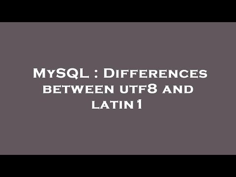MySQL : Differences between utf8 and latin1