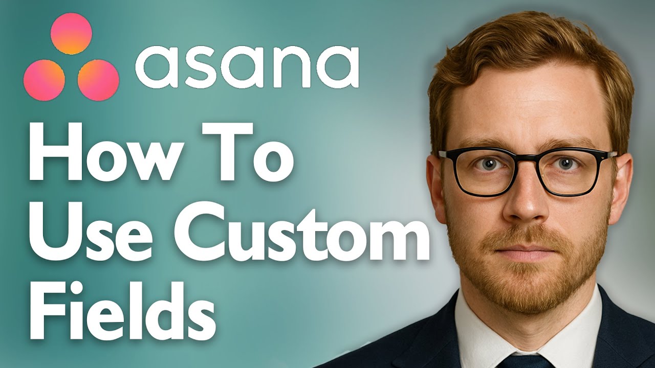 How To Use Custom Fields In Asana To Organize Your Projects [2025 Guide]
