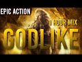 GODLIKE | 1 HOUR Of Epic Dramatic Action Music