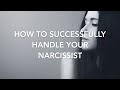 How to Successfully Handle Your Narcissist!-Real-Time Narcissist