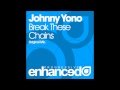 Johnny Yono - Break These Chains (Original Mix)