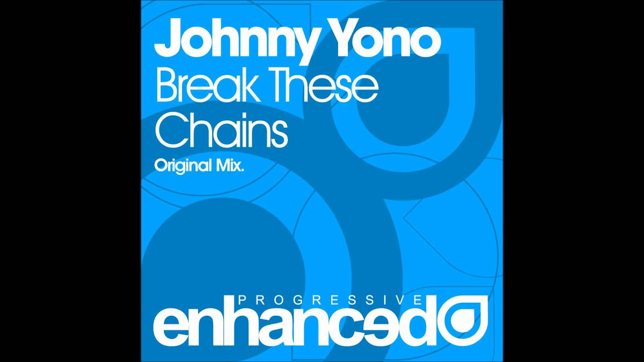Watch Johnny Yono - Break These Chains (Original Mix) on YouTube Watch Johnny Yono - Break These Chains (Original Mix) on YouTube