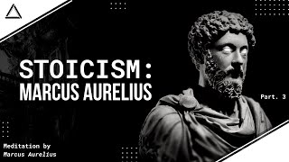Filosofi Stoikisme: Marcus Aurelius Dan Meditations | Part 3