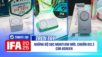 IFA25: Trên tay những bộ sạc MagFlow mới, chuẩn Qi2.2 của Ugreen