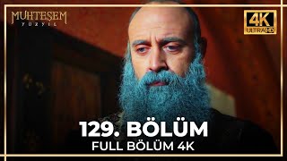 Muhteşem Yüzyıl 129 Bölüm 4K