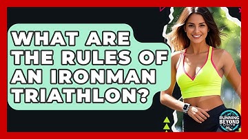 What Are The Rules Of An Ironman Triathlon? - Running Beyond Limits