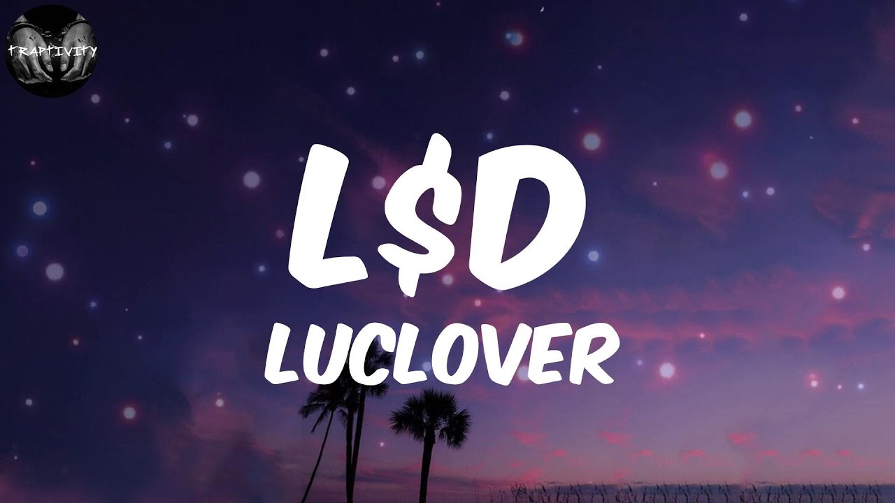 Luclover - L$d (Lyrics)