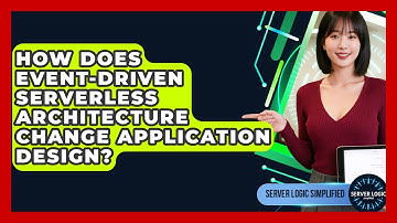How Does Event-driven Serverless Architecture Change Application Design? - Server Logic Simplified