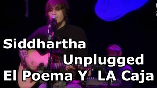 Siddhartha El poema Y La Caja  Acustica (Unplugged)