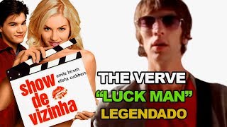 The Verve - Lucky Man (Legendado Português/Inglês) Show de Vizinha (The Girl Next Door)