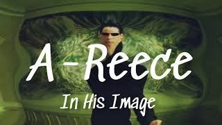 A-Reece In His Image Lyrical video
