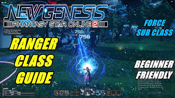 PSO2 NGS RANGER GUIDE | FORCE SUB CLASS | EASY AND BEGINNER FRIENDLY | BUILD AND ROTATION |