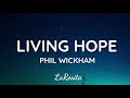 Phil Wickham - Living Hope [Lyrics]