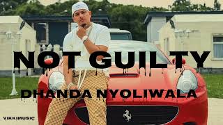 Not Guilty - Dhanda Nyoliwala ( Official Video )
