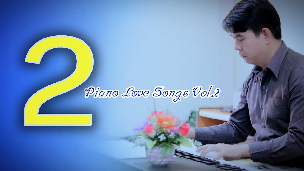Piano Love Songs Vol.2 เปียโนเพราะๆ รวมเพลงรักประทับใจในอดีต ชุดที่ 2 (รักและคิดถึง) Piano Thai Song