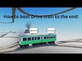 How to get to the end in Drive the train to the end on Roblox! (OUTDATED)