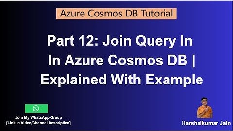 12: Azure Cosmos DB Join Query | Self-Join | Azure Cosmos DB Tutorial