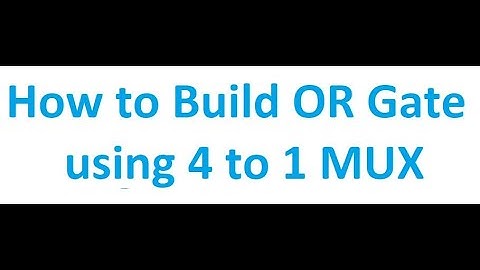 How to Build OR Gate using 4 to 1 MUX