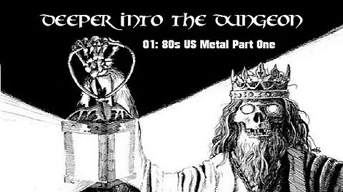 Deeper Into The Dungeon 01: 80s US Metal Part One