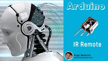 Arduino - IR Remote - Reutilizando Controle Remoto para Automação Residencial