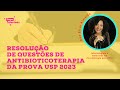RESOLUÇÃO DE QUESTÕES DE ANTIBIOTICOTERAPIA - USP 2023 RESIDÊNCIA MÉDICA (26/01)