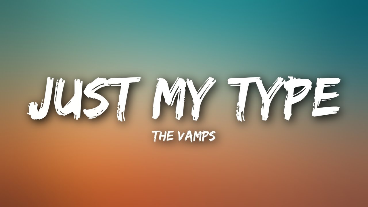 The Vamps   Just My Type Lyrics