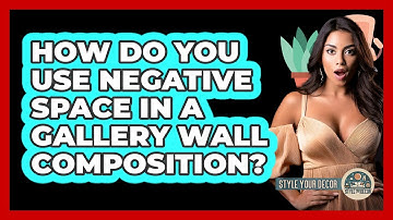 How Do You Use Negative Space In A Gallery Wall Composition? - Style Your Decor