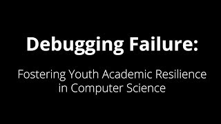 Debugging Failure: Fostering Youth Academic Resilience in Computer Programming