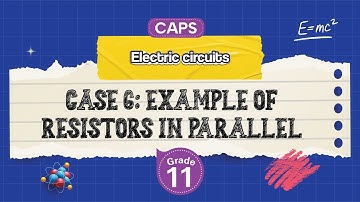 [GRADE 11] Case 6: Example of Resistors in Parallel