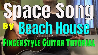 Video thumbnail of "How to play "Space Song" by Beach House - Fingerstyle Guitar Tutorial - TABS!"
