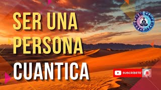 ¿Que Es Ser una Persona Cuántica ✨ Descubre La Magia #ConscienciaCuántica #DesarrolloPersonal