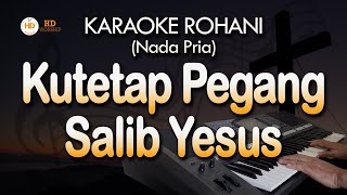 Karaoke KU TETAP PEGANG SALIB YESUS | Nada Pria
