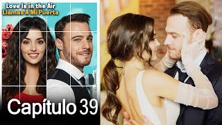 Love is in the Air / Llamas A Mi Puerta - Capitulo 39